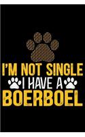 I'm Not Single I Have a Boerboel