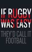If Rugby Was Easy They'd Call it Football: Rugby Journal for journaling -Rugby sport Notebook 110 pages 8.5x11 inches -super rugby- coaching rugby- Gift for rugby players men and woman- ball 