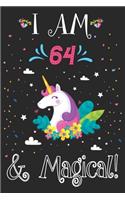 I am 64 and Magical: Cute Unicorn Journal and Happy Birthday Notebook/Diary, Cute Unicorn Birthday Gift for 64th Birthday for beautiful girl.