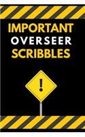 Important Overseer Scribbles Notebook / Journal 6x9 Ruled Lined 120 Pages