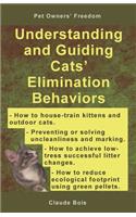 Understanding and Guiding Cats' Elimination Behaviors: How to Train Kittens, How to Prevent and Solve Cleanliness Problems, How to Make Changes(2 Pet Owners' Freedom)