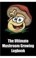 The Ultimate Mushroom Growing Logbook