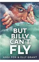 But Billy Can't Fly