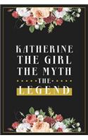 Katherine The Girl The Myth The Legend: Lined Notebook / Journal Gift, 120 Pages, 6x9, Matte Finish, Soft Cover