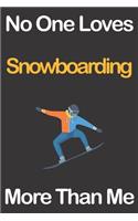 No One Loves Snowboarding More Than Me