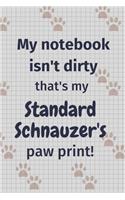 My notebook isn't dirty that's my Standard Schnauzer's paw print!: For Standard Schnauzer Dog Fans