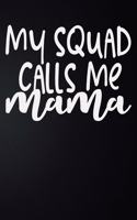 My Squad Calls Me Mama
