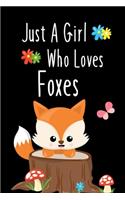 Just A Girl Who Loves Foxes: Cute Blank Lined Notebook to Write In for Notes, To Do Lists, Notepad, Journal, Funny Gifts for Fox Lovers 6 x 9" 130 pages