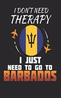 I Don't Need Therapy I Just Need To Go To Barbados