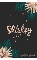 Shirley Gratitude Journal: Pretty Daily Gratitude Personalized Journal For Women With Name And Fern Leaves