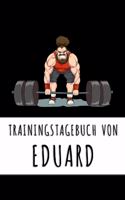 Trainingstagebuch von Eduard: Personalisierter Tagesplaner für dein Fitness- und Krafttraining im Fitnessstudio oder Zuhause