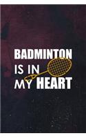 Badminton Is In My Heart: Badminton Notebook Journal Composition Blank Lined Diary Notepad 120 Pages Paperback Dark Purple