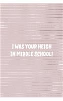I Was Your Heigh In Middle School!