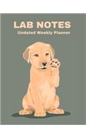 Blank Undated Weekly Planner: Funny Yellow Lab Notes Pun Cover - Plan Day, Week, Month For The Year - Puppy Schedule Tasks Monthly or Yearly & See Each Hour: Cute Labrador Retrie