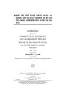 Making the Gulf Coast whole again: assessing the recovery efforts of BP and the Obama administration after the oil spill