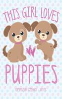 THIS GIRL LOVES PUPPIES Composition Notebook