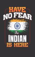 Have No Fear The Indian Is Here