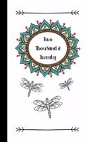 Two Thousand and Twenty: 2020 Weekly Planner Journals Dragonfly Mandala For Teen Girls Women Him Her, Notebook Organiser, Week Per Page, 50 Pages Ruled White Paper, 106 page