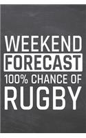 Weekend Forecast 100% Chance of Rugby: Rugby Notebook, Planner or Journal - Size 6 x 9 - 110 White Dot Grid Pages - Office Equipment, Supplies -Funny Rugby Gift Idea for Christmas or Birt