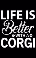 Life Is Better With A Corgi