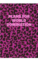 Plans For World Domination: Pink Leopard Print Notebook With Funny Text On The Cover (Animal Skin Pattern). College Ruled (Lined) Journal. Wild Cat Theme with Cheetah Fur Desig