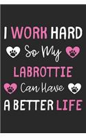 I Work Hard So My Labrottie Can Have A Better Life: Lined Journal, 120 Pages, 6 x 9, Labrottie Dog Gift Idea, Black Matte Finish (I Work Hard So My Labrottie Can Have A Better Life Journal)