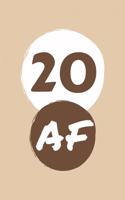 20 AF: Perfect Gag Gift - Blank Lined Notebook Journal - 100 Pages 6" x 9" Format - Office Humour and Banter - Girls night Out - Birthday- Hen Stag Do - An