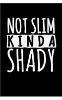 Not Slim Kinda Shady