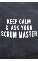 Keep Calm And Ask Your Scrum Master