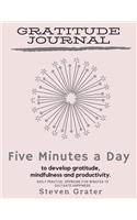 Gratitude Journal Five Minutes a Day to Develop Gratitude, Mindfulness and Productivity.: Practice Gratitude & Daily Reflection & Thank You Gift Notebook - Gratitude-Adult-Flower-Elements-trim