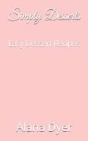 Simply Desserts: Easy Dessert Recipes
