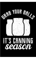 Grab Your Balls It's Canning Season: Farming Lined Notebook Journal Diary 6x9