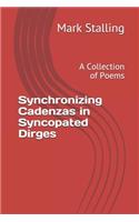 Synchronizing Cadenzas in Syncopated Dirges: A Collection of Poems