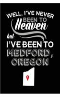 Well, I've Never Been To Heaven But I've Been To Medford, Oregon: Lined Travel Journal Medford, Oregon