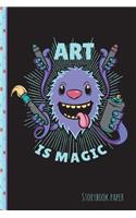 Art Is Magic Storybook Paper: School Teachers, Pre-K, Kindergarten, First and Second Grade Students, Creative Journal, Primary Write and Draw Notebook, 100 Pages 6 X 9 Travel Poc