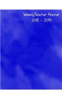 Weekly Teacher Planner 2018 - 2019: Weekly Planning Sheets for teachers with room for notes - August 2018 - July 2019 - Monthly Planner - Blue Watercolored Cover