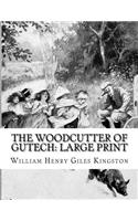 The Woodcutter of Gutech: Large Print