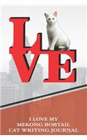 I Love My Mekong Bobtail Cat Writing Journal