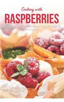 Cooking with Raspberries: 40 of the Berry Best Raspberry Recipes to Enjoy All-Year Round