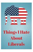 Things I Hate about Liberals: A Journal for Conservatives Lined Journal, 120 Pages, 5.5 X 8.5, Butterflies, Soft Cover, Matte Finish