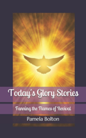 Today's Glory Stories