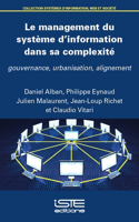 Le management du systeme d'information dans sa complexite: Gouvernance, urbanisation, alignement