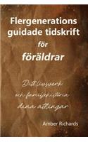 Flergenerations guidade tidskrift för föräldrar: Ditt livsverk och familjehistoria för dina ättlingar(Familjehistoria)