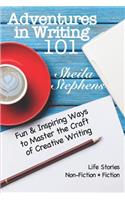 Adventures in Writing 101: Fun & Inspiring Ways to Master the Craft of Creative Writing