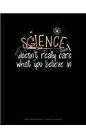 Science Doesn't Care What You Believe in