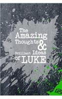 The Amazing Thoughts and Brilliant Ideas of Luke