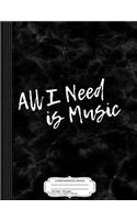 All I Need Is Music Musician Composition Notebook: College Ruled 93/4 X 71/2 100 Sheets 200 Pages for Writing