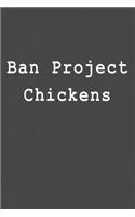 Ban Project Chickens