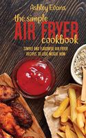 The Simple Air Fryer Cookbook: The Simple Air Fryer Cookbook