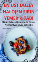 En Üst Düzey Halojen Firin Yemek Kİtabi